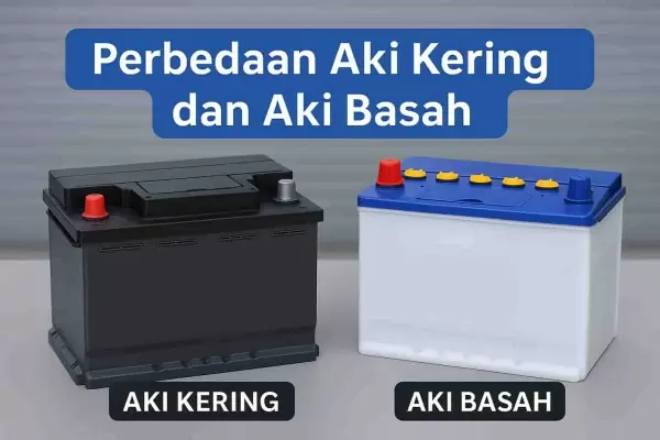 Perbedaan Aki Kering dan Basah, Mana yang Lebih Awet & Praktis?