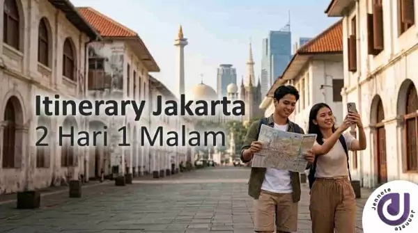 Itinerary Jakarta 2 Hari 1 Malam: Rute Lengkap untuk Semua Profil Wisatawan
